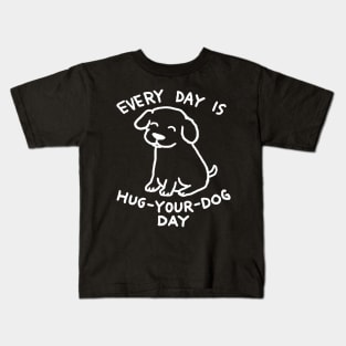 Every Day is Hug Your Dog Day Kids T-Shirt